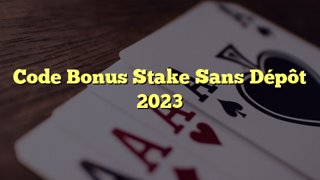 Code Bonus Stake Sans Dépôt 2023