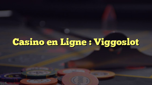 Casino en Ligne : Viggoslot