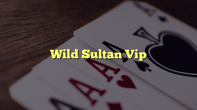 Wild Sultan Vip