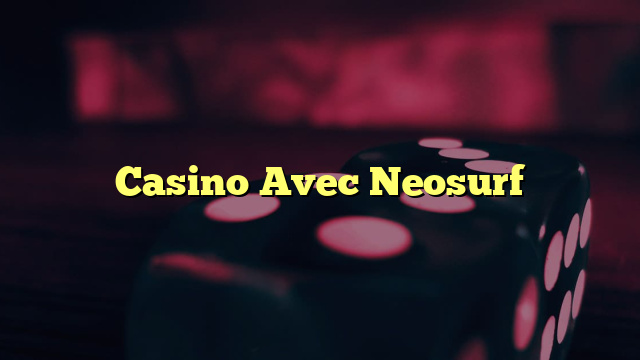 Casino Avec Neosurf