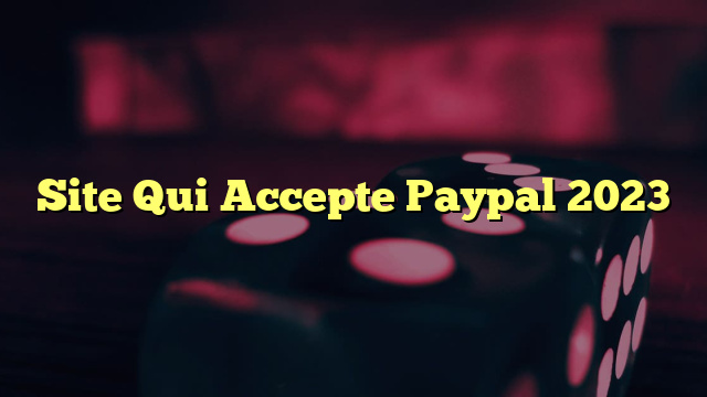 Site Qui Accepte Paypal 2023