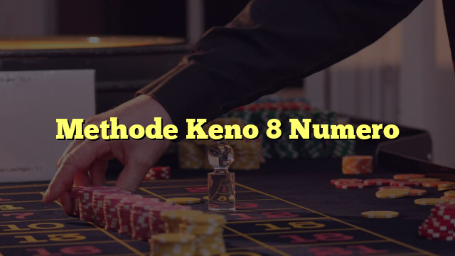 Methode Keno 8 Numero