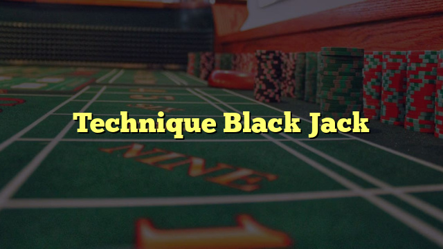 Technique Black Jack