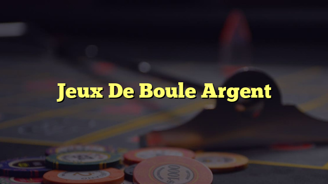 Jeux De Boule Argent