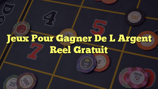 Jeux Pour Gagner De L Argent Reel Gratuit