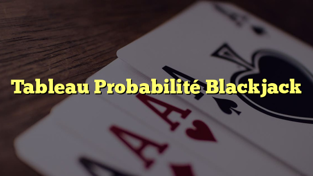 Tableau Probabilité Blackjack