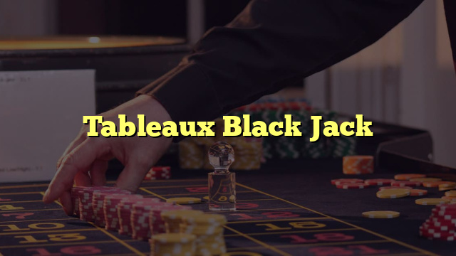 Tableaux Black Jack