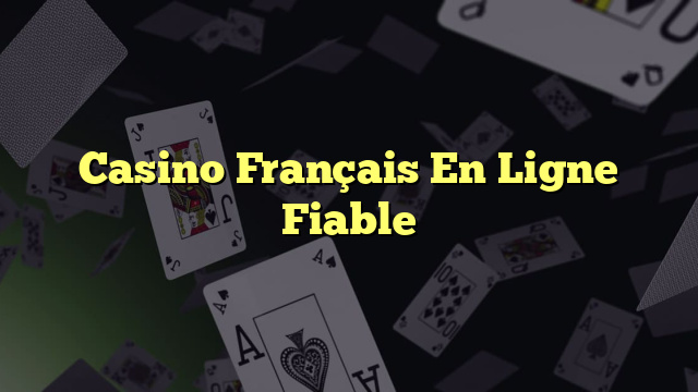 Casino Français En Ligne Fiable