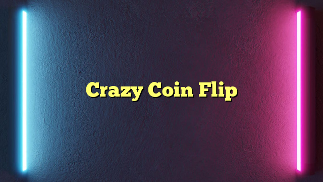 Crazy Coin Flip