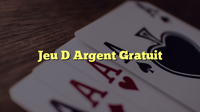 Jeu D Argent Gratuit