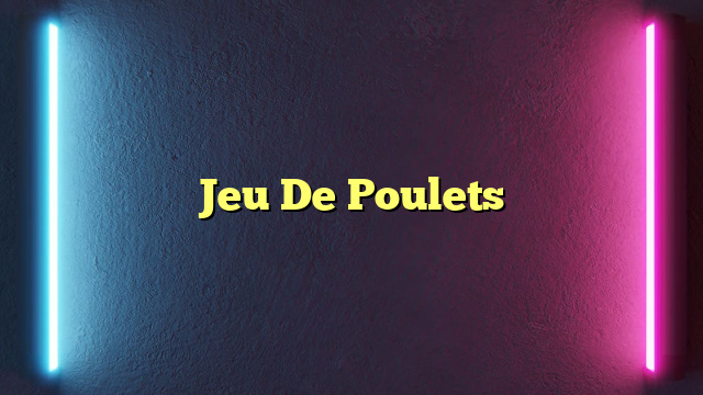 Jeu De Poulets