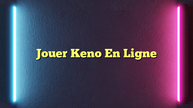 Jouer Keno En Ligne