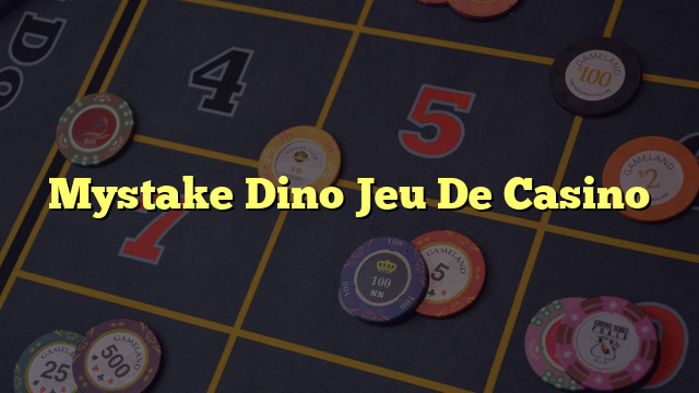 Mystake Dino Jeu De Casino