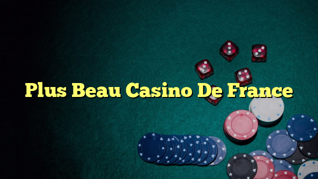 Plus Beau Casino De France