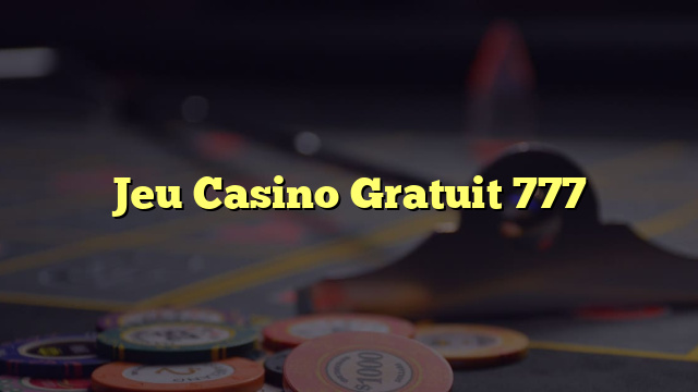 Jeu Casino Gratuit 777