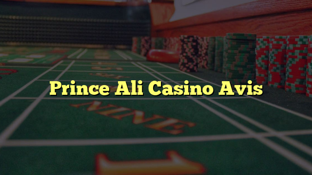 Prince Ali Casino Avis