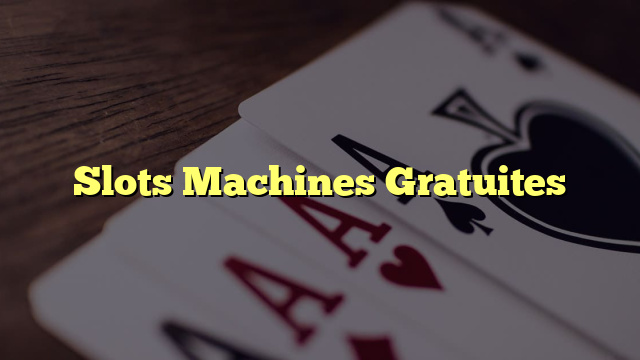 Slots Machines Gratuites