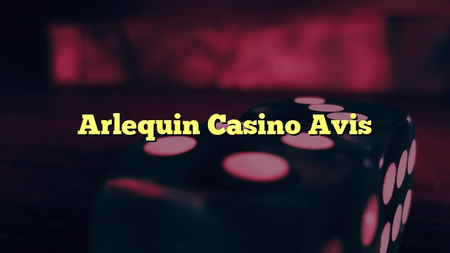 Arlequin Casino Avis