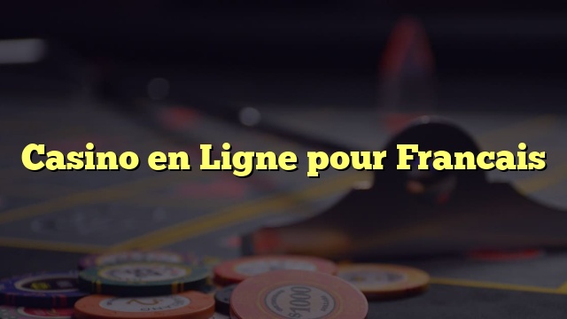 Casino en Ligne pour Francais